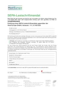 SEPA-Lastschriftmandat Bitte füllen Sie das Formular gut leserlich aus und senden uns dieses unterschrieben per Fax (+1042*) oder eingescanntem Anhang (.pdf- oder .jpg-Datei) via E-Mail an vertrag@hosteu