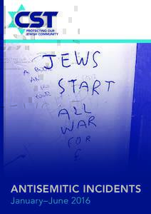 ANTISEMITIC INCIDENTS January–June 2016 2  Antisemitic Incidents Report, January–June 2016