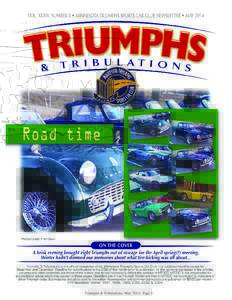 Triumphs & Tribulations, May 2014, Page 1  PREZ RELEASE It’s Triumph Time Again so let’s get driving. We certainly had a long enough winter and “spring” (?) to get the cars in shape for the season. Did you remem