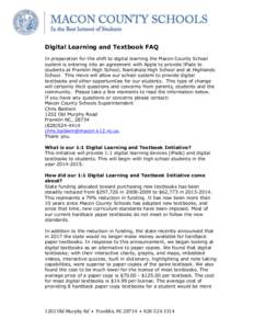    	
   Digital Learning and Textbook FAQ In preparation for the shift to digital learning the Macon County School