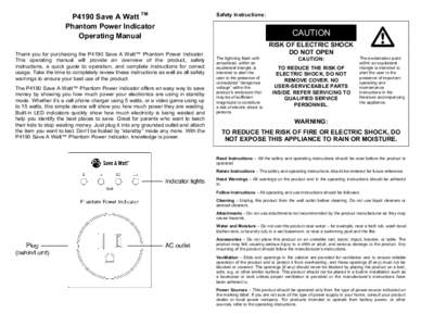 P4190 Save A Watt TM Phantom Power Indicator Operating Manual Thank you for purchasing the P4190 Save A Watt™ Phantom Power Indicator. This operating manual will provide an overview of the product, safety instructions,