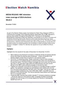 Election Watch Namibia MEDIA	
  RELEASE:	
  NBC	
  television	
   news	
  coverage	
  of	
  2014	
  elections	
   Week	
  2	
   	
   November[removed]