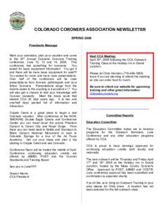 COLORADO CORONERS ASSOCIATION NEWSLETTER SPRING 2008 Presidents Message Mark your calendars, plan your vacation and come to the 20th Annual Colorado Coroners Training conference, June 12, 13 and 14, 2008. This