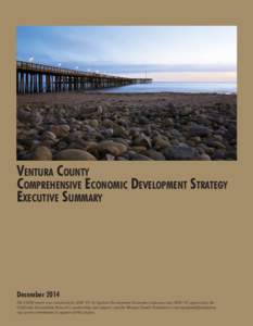 Ventura County Comprehensive Economic Development Strategy Executive Summary December 2014 The CEDS report was completed for EDC-VC by Applied Development Economics (adeusa.com). EDC-VC appreciates the