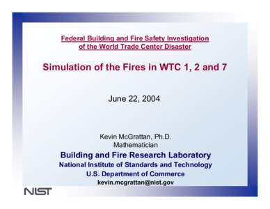 Federal Building and Fire Safety Investigation of the World Trade Center Disaster Simulation of the Fires in WTC 1, 2 and 7 June 22, 2004