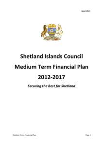 Appendix 1  Shetland Islands Council Medium Term Financial PlanSecuring the Best for Shetland