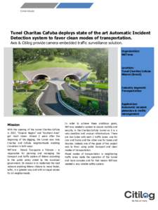 Case study  Tunel Charitas Cafuba deploys state of the art Automatic Incident Detection system to favor clean modes of transportation. Axis & Citilog provide camera-embedded traffic surveillance solution. Organization: