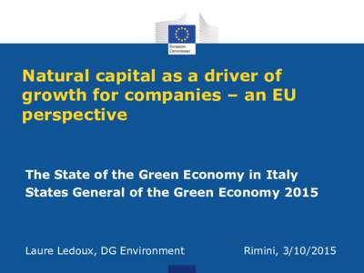 Natural capital as a driver of growth for companies – an EU perspective The State of the Green Economy in Italy States General of the Green Economy 2015