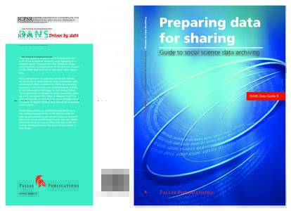 Preparing data for sharing – Guide to social science data archiving – DANS data guide 8  This Data Guide is aimed at those engaged in the cycle of social science research, from applying for a research grant, through 