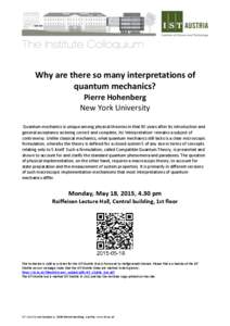 Why are there so many interpretations of quantum mechanics? Pierre Hohenberg New York University Quantum mechanics is unique among physical theories in that 90 years after its introduction and general acceptance as being