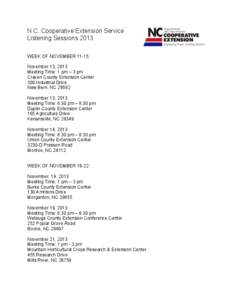 N.C. Cooperative Extension Service Listening Sessions 2013 WEEK OF NOVEMBER 11-15: November 13, 2013 Meeting Time: 1 pm – 3 pm Craven County Extension Center