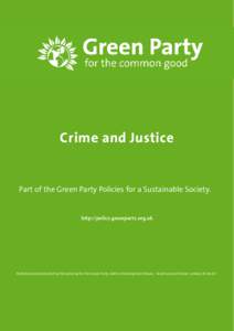Crime and Justice  Part of the Green Party Policies for a Sustainable Society. http://policy.greenparty.org.uk