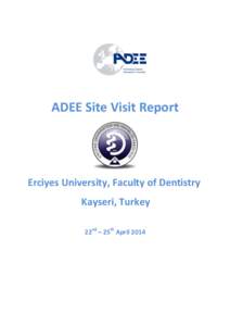 ADEE Site Visit Report  Erciyes University, Faculty of Dentistry Kayseri, Turkey 22nd – 25th April 2014