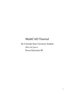 MathCAD Tutorial By Colorado State University Student: Minh Anh Nguyen Power Electronic III