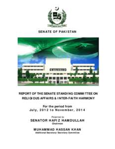 SENATE OF PAKISTAN  REPORT OF THE SENATE STANDING COMMITTEE ON RELIGIOUS AFFAIRS & INTER-FAITH HARMONY For the period from July, 2012 to November, 2014