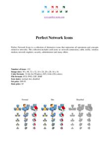 www.perfect-icons.com  Perfect Network Icons Perfect Network Icons is a collection of distinctive icons that represents all operations and concepts related to networks. The collection includes such icons as: network conn