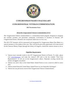 CONGRESSMAN MARIO DIAZ-BALART CONGRESSIONAL VETERAN COMMENDATION 2013 Nomination Form About the Congressional Veteran Commendation (CVC) The Congressional Veteran Commendation is a nominations-based program designed to r
