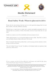 Media Statement 6 May 2016 ___________________________________________________________________________ Road Safety Week: When to plan not to drive People who drive after drinking when they may be over the legal limit end