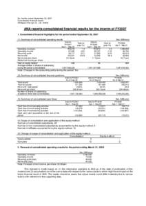 Six months ended September 30, 2007 Consolidated financial results All Nippon Airw ays Co., LtdANA reports consolidated financial results for the interim of FY2007 1. Consolidated financial highlights for the pe