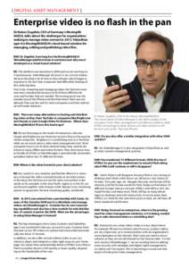 | DIGITAL ASSET MANAGEMENT |  Enterprise video is no flash in the pan Dr Rainer Zugehör, CEO of Germany’s MovingIMAGE24, talks about the challenges for organisations seeking to manage video content inVideoManag