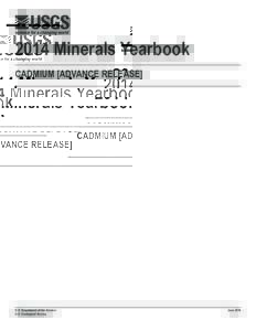 2014 Minerals Yearbook CADMIUM [ADVANCE RELEASE] U.S. Department of the Interior U.S. Geological Survey