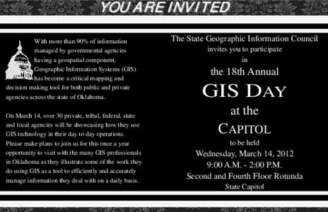 YOU ARE INVITED With more than 90% of information managed by governmental agencies having a geospatial component, Geographic Information Systems (GIS) has become a critical mapping and
