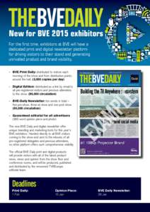 THEBVEDAILY New for BVE 2015 exhibitors For the first time, exhibitors at BVE will have a dedicated print and digital newsletter platform for driving visitors to their stand and generating unrivalled product and brand vi