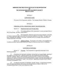 AMENDED AND RESTATED ARTICLES OF INCORPORATION OF THE HAWAIIAN MISSION CHILDREN’S SOCIETY March 10, 2015 ARTICLE I CORPORATE NAME