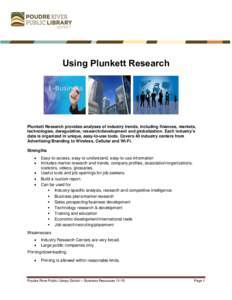 Using Plunkett Research  Plunkett Research provides analyses of industry trends, including finances, markets, technologies, deregulation, research/development and globalization. Each industry’s data is organized in uni