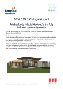 Karingal Appeal Raising funds to build Geelong’s first fully inclusive community centre Karingal has embarked on an 18 month quest to raise $2 million to help build the Eastern Geelong Community Centre. The