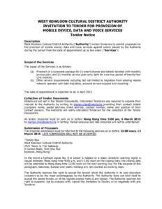 WEST KOWLOON CULTURAL DISTRICT AUTHORITY INVITATION TO TENDER FOR PROVISION OF MOBILE DEVICE, DATA AND VOICE SERVICES Tender Notice Description West Kowloon Cultural District Authority (“Authority”) invites Tenderers