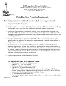 Bill Baggs Cape Florida State Park 1200 S. Crandon Boulevard, Key Biscayne, Florida[removed]Phone: [removed]Fax: [removed]Ranger Station: [removed]Photo/Film Shoot Permitting Requirements