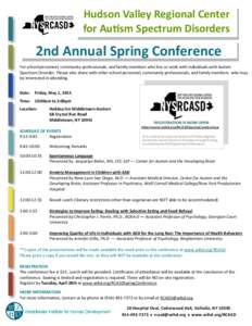 Hudson Valley Regional Center for Autism Spectrum Disorders 2nd Annual Spring Conference For school personnel, community professionals, and family members who live or work with individuals with Autism Spectrum Disorder. 
