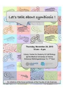 Let’s talk about symbiosis !  Thursday, November 26, am – 6 pm Library Center for Anatomy & Cell Biology @ the Medical University of Vienna