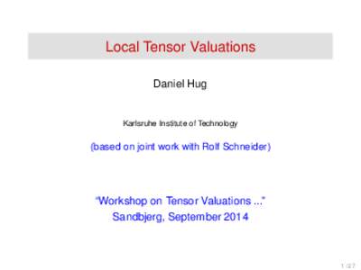Local Tensor Valuations Daniel Hug Karlsruhe Institute of Technology  (based on joint work with Rolf Schneider)
