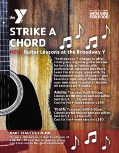 STRIKE A CHORD NEW! Guitar Lessons at the Broadway Y The Broadway Y is happy to offer small group beginner guitar lessons