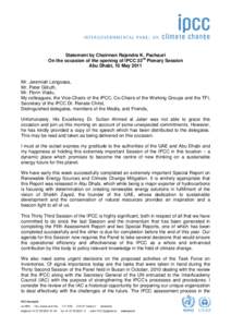 Statement by Chairman Rajendra K. Pachauri On the occasion of the opening of IPCC 33rd Plenary Session Abu Dhabi, 10 May 2011 Mr. Jeremiah Lengoasa, Mr. Peter Gilruth,