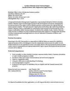 Cariboo Chilcotin Coast Tourism Region Canada Summer Jobs Employment Opportunity Position Title: Archive & Historian Summer position Location: Williams Lake, BC Salary: $12.00 per hour Term: 14 weeks, 40 hours per week