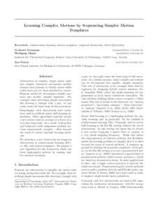 Learning Complex Motions by Sequencing Simpler Motion Templates Keywords: reinforcement learning, motion templates, temporal abstraction, fitted Q-iteration Gerhard Neumann 