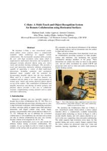C-Slate: A Multi-Touch and Object Recognition System for Remote Collaboration using Horizontal Surfaces Shahram Izadi, Ankur Agarwal, Antonio Criminisi, John Winn, Andrew Blake, Andrew Fitzgibbon Microsoft Research Cambr