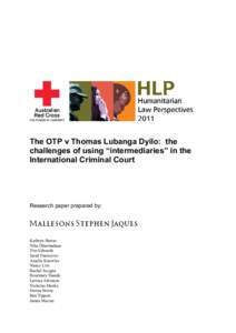 The OTP v Thomas Lubanga Dyilo: the challenges of using “intermediaries” in the International Criminal Court Research paper prepared by: