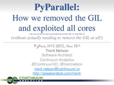 PyParallel: How we removed the GIL and exploited all cores (and came up with the most sensationalized presentation title we could think of)  (without actually needing to remove the GIL at all!)
