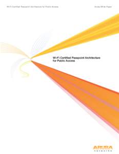 Wi-Fi Certified Passpoint Architecture for Public Access  Aruba White Paper Wi-Fi Certified Passpoint Architecture for Public Access
