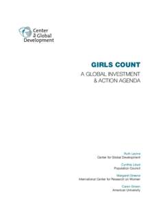 GIRLS COUNT A Global investment & Action agenda Ruth Levine Center for Global Development