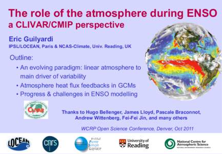 The role of the atmosphere during ENSO a CLIVAR/CMIP perspective Eric Guilyardi IPSL/LOCEAN, Paris & NCAS-Climate, Univ. Reading, UK  Outline:
