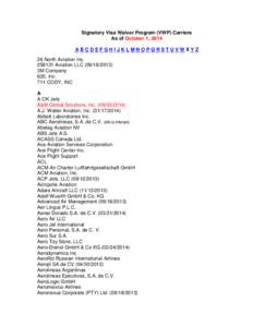 Signatory Visa Waiver Program (VWP) Carriers As of October 1, 2014 ABCDEFGHIJKLMNOPQRSTUVWXYZ 26 North Aviation Inc[removed]Aviation LLC[removed]3M Company