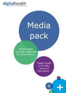 Media pack “Digital Health provides insight into the wider picture.”