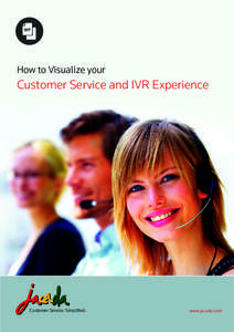 How to Visualize your  Customer Service and IVR Experience Customer Service. Simplified.
