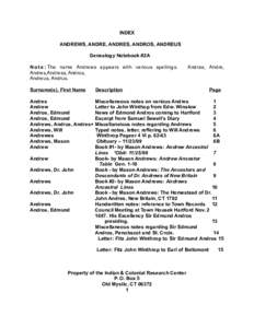INDEX ANDREWS, ANDRE, ANDRES, ANDROS, ANDREUS Genealogy Notebook #2A N o t e : The name Andrews appears with various spellings. Andres,Andress, Andros, Andreus, Andrus.