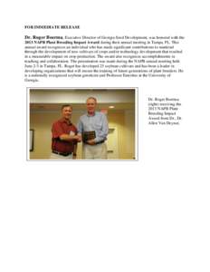 FOR IMMEDIATE RELEASE  Dr. Roger Boerma, Executive Director of Georgia Seed Development, was honored with the 2013 NAPB Plant Breeding Impact Award during their annual meeting in Tampa, FL. This annual award recognizes a